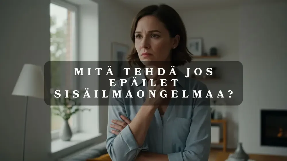 Epäilet sisäilmaongelmaa - mitä tehdä?